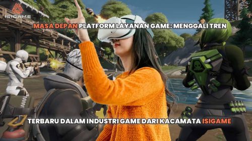 Masa Depan Platform Layanan Game: Menggali Tren Terbaru dalam Industri Game dari Kacamata Isigame. Foto : viralsumsel.com