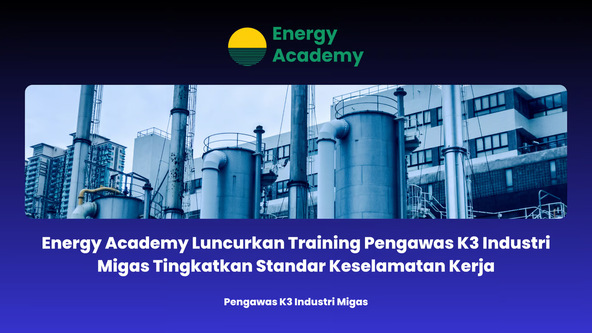 Energy Academy Luncurkan Training Pengawas K3 Industri Migas Tingkatkan Standar Keselamatan Kerja. Foto: viralsumsel.com