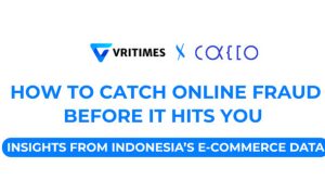 How to Catch Online Fraud Before It Hits You by VRITIMES x Cacco Inc (Sumber: Cacco Inc)