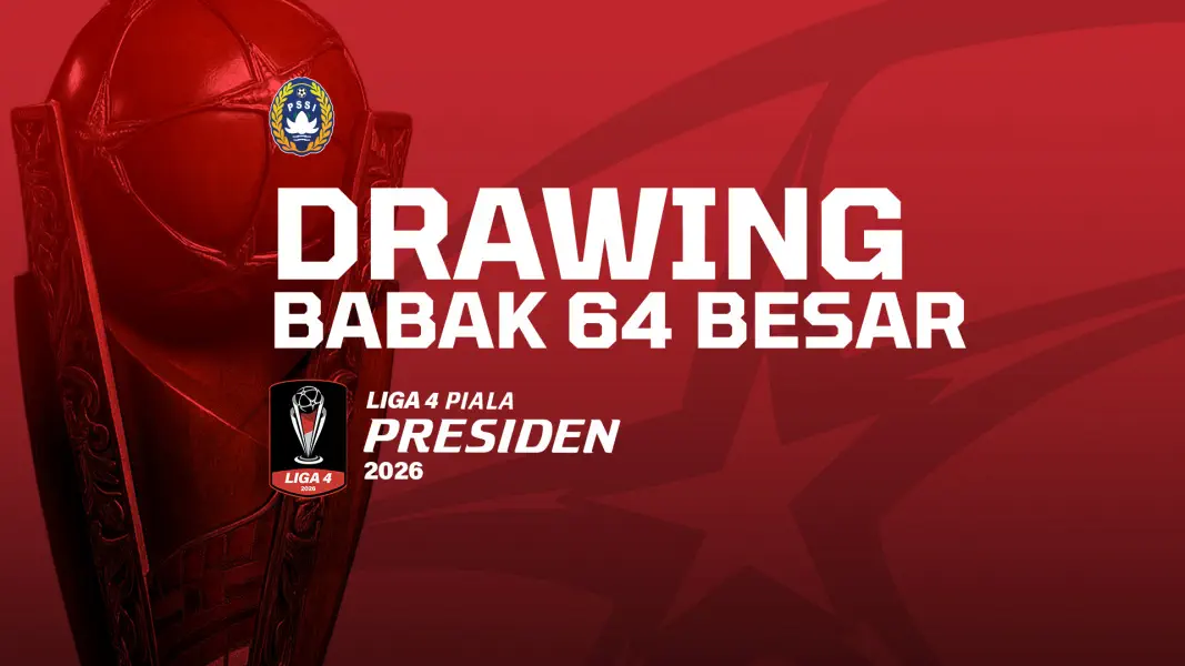 Resmi! Hasil Lengkap Drawing Babak 64 Besar Liga 4 Piala Presiden 2026, Persaingan Panas Dimulai