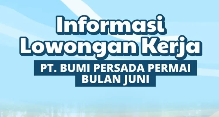 Kabar Baik! PT Bumi Persada Permai Buka Lowongan Karyawan Tetap untuk Warga Muba, Simak Syaratnya