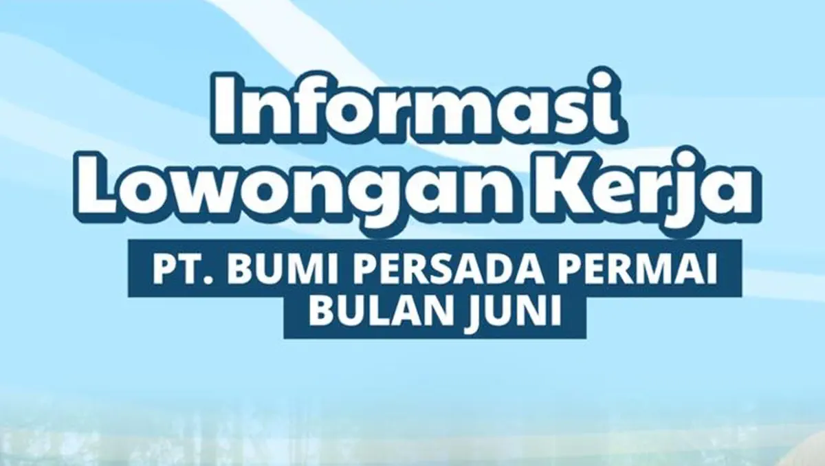 Kabar Baik! PT Bumi Persada Permai Buka Lowongan Karyawan Tetap untuk Warga Muba, Simak Syaratnya